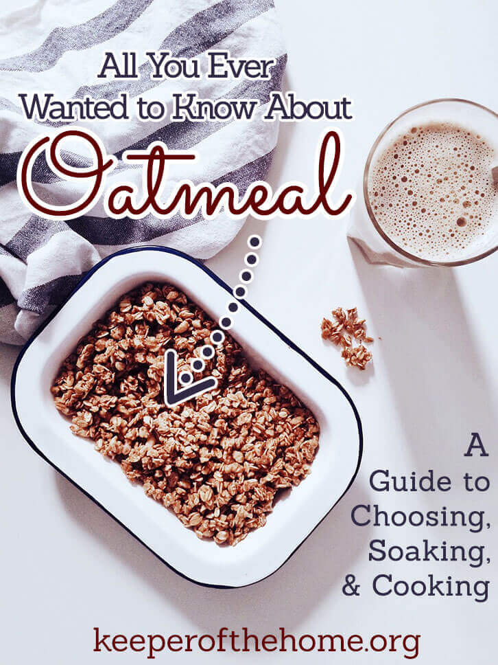 A Guide to Choosing, Soaking, and Cooking Oats!