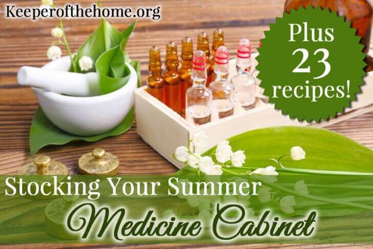 Stocking Your Summer Medicine Cabinet (Plus 23 recipes) Stocking Your Summer Medicine Cabinet (Plus 23 recipes)